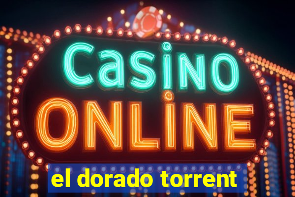 el dorado torrent